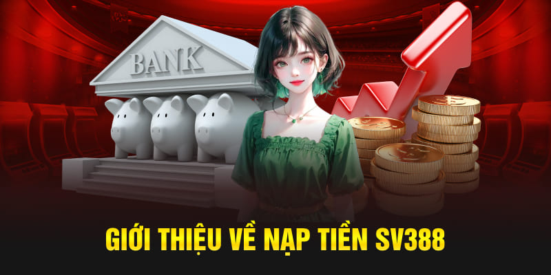 Giới thiệu về nạp tiền SV388