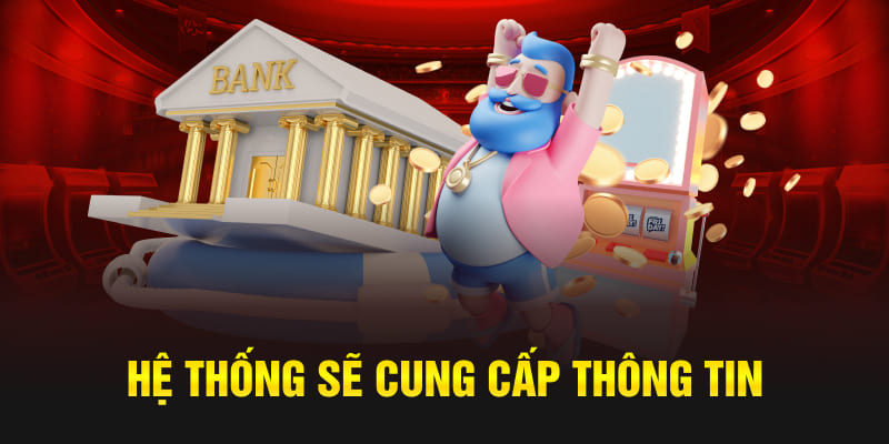 Hệ thống sẽ cung cấp thông tin
