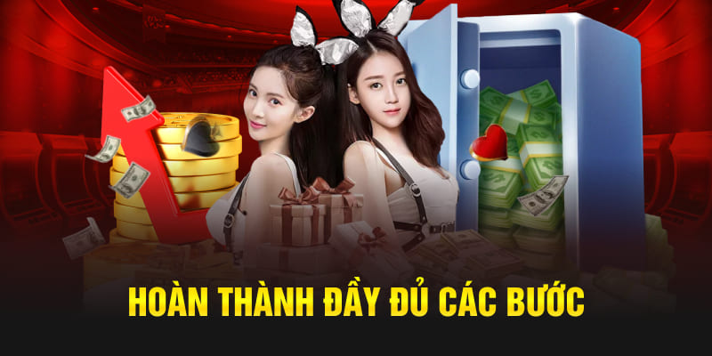 Hoàn thành đầy đủ các bước