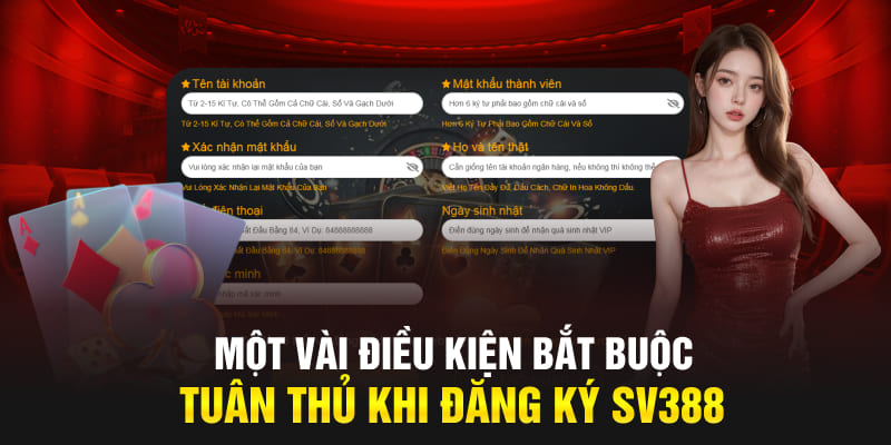 Một vài điều kiện bắt buộc tuân thủ khi đăng ký SV388