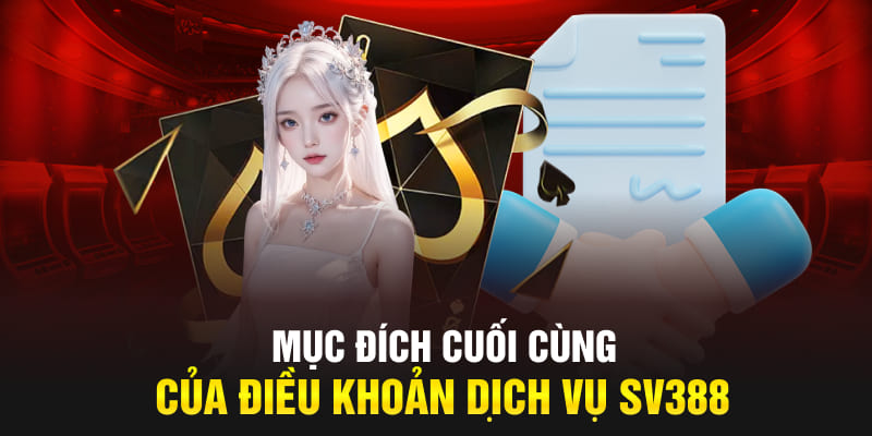 Mục đích cuối cùng của điều khoản dịch vụ SV388